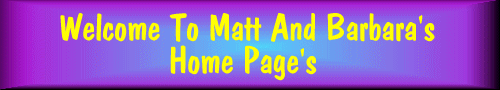 Welcome to Matt and Barbara's Home Pages